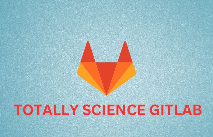 Totally Science GitLab: Empowering Scientific Collaboration & Version Control